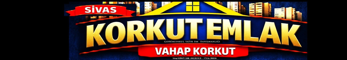 Sivas Korkut Emlak Vahap KORKUT
